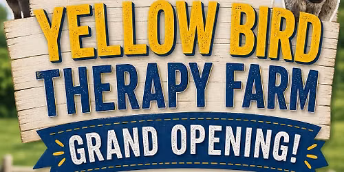 Yellow Bird Therapy Farm - GRAND OPENING