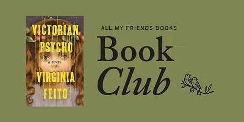All My Friends Book Club: Victorian Psycho