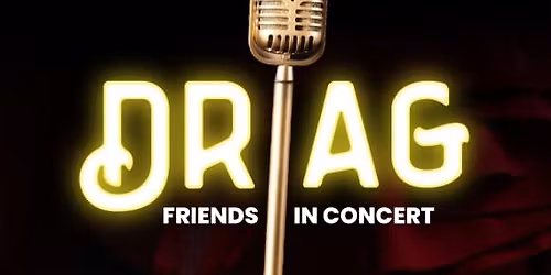 Drags & Friends in Concert