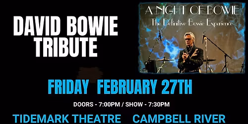 A Night of Bowie (David Bowie Tribute) at the Tidemark Theatre in Campbell River on Friday, Feb, 27