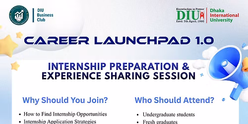Career Launchpad 1.0: Internship Preparation & Experience Sharing Session