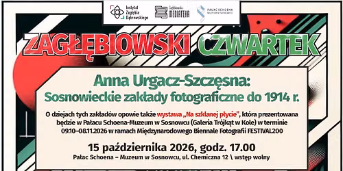 Zag\u0142\u0119biowski Czwartek: Anna Urgacz-Szcz\u0119sna: Sosnowieckie zak\u0142ady fotograficzne do roku 1914
