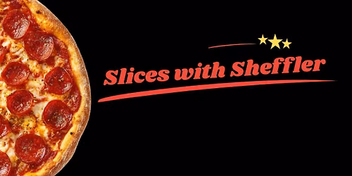 Slices with Sheffler Fundraiser