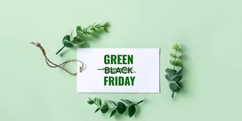 Green Friday Sale (all weekend long!)