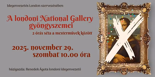 A londoni National Gallery gy\u00f6ngyszemei (2 \u00f3r\u00e1s idegenvezet\u00e9s)