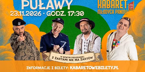 23.11.2026 Pu\u0142awy \u2022 Kabaret M\u0142odych Pan\u00f3w \u201eZ \u017cartami nie ma \u017cart\u00f3w"