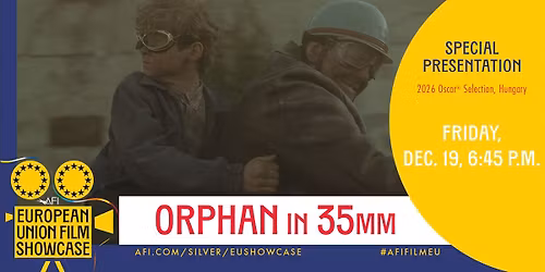 AFI European Union Film Showcase: ORPHAN in 35mm \ud83c\udf9e\ufe0f 