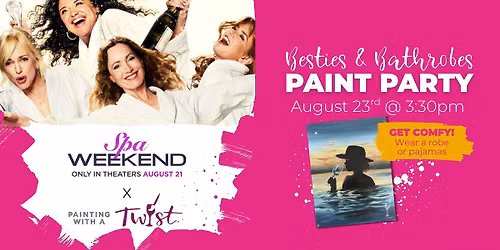 Besties & Bathrobes Paint & Sip Party: Spa Weeked Movie Collab