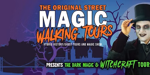The Original Street Magic Walking Tours Present "The Dark Magic & Witchcraft Tour"