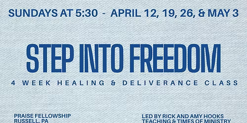 STEP INTO FREEDOM - 4 Week Healing and Deliverance Class