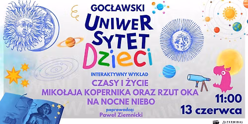 GOC\u0141AWSKI UNIWERSYTET DZIECI "Czasy i \u017cycie Miko\u0142aja Kopernika oraz rzut oka na nocne niebo" 
