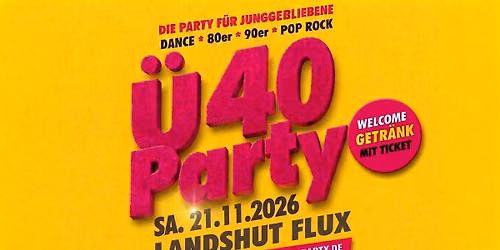 LANDSHUT - CLUB 40 PARTY! IM FLUX AB 37 JAHRE!