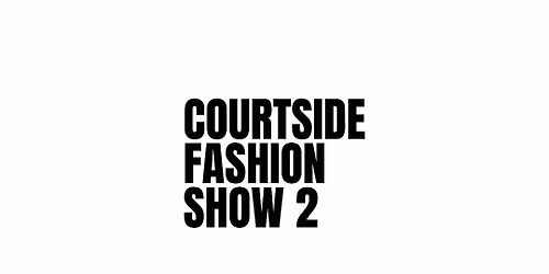 COURTSIDE FASHION SHOW 2