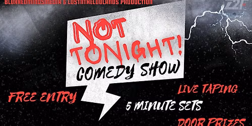Not Tonight Comedy Show!