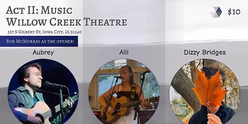 Act II Music: Aubrey, Alli & Dizzy Bridges with theBob