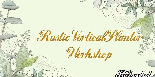 \ud83c\udf3f Rustic Vertical Planter Workshop \ud83c\udf3f