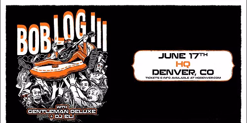 Bob Log III | Denver, CO