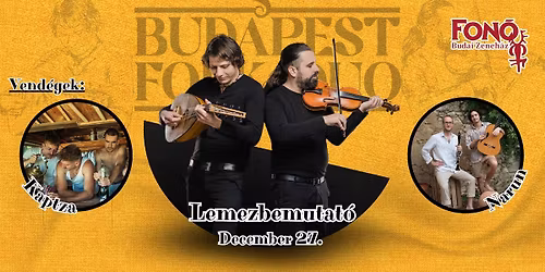 Budapest Folk Duo lemezbemutat\u00f3 koncert - vend\u00e9g: Narun, Kaptza \u23d0 Fon\u00f3