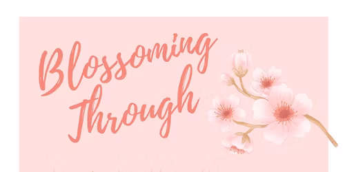 Blossoming Through