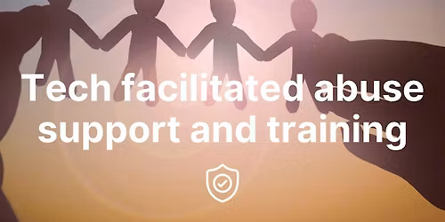 Tech facilitated abuse & supporting others