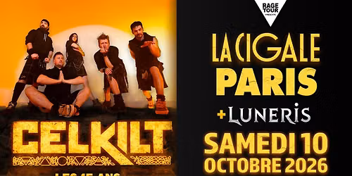 \ud83c\udf89 CELKILT + LUNERIS \u2013 15 ANS \u00c0 LA CIGALE ! \ud83c\udf89