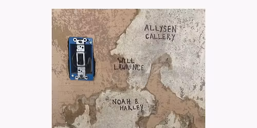 Noah Harley \/ Will Lawrence \/ Allysen Callery