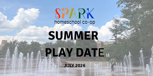 SPARK Homeschool Co-op JULY Play date