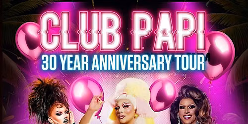 CLUB PAPI  30 YR ANNIVERSARY TOUR  LIVE  @ HAMBURGER MARYS LONG BEACH