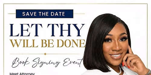 Book Signing Event; Let Thy Will Be Done with Attorney Chimere Trimble