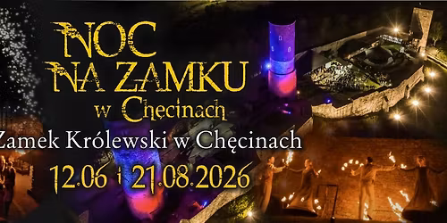 MAGICZNA NOC NA ZAMKU KR\u00d3LEWSKIM W CH\u0118CINACH 