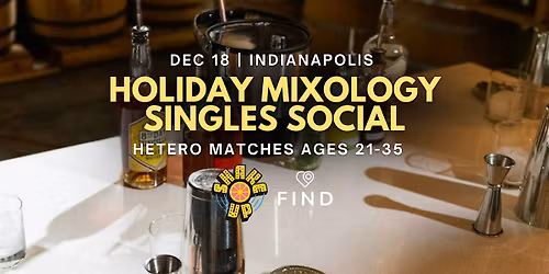 Mixology Singles  Social Hetero Ages 21-35 | Downtown Indianapolis
