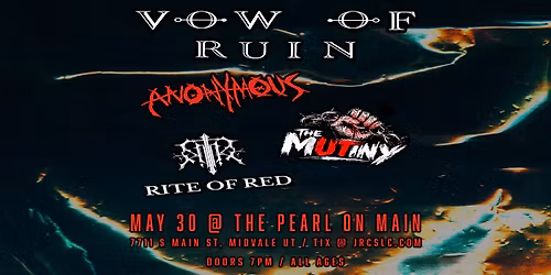Vow of Ruin, Anonymous, The Mutiny, Rite of Red @ The Pearl On Main