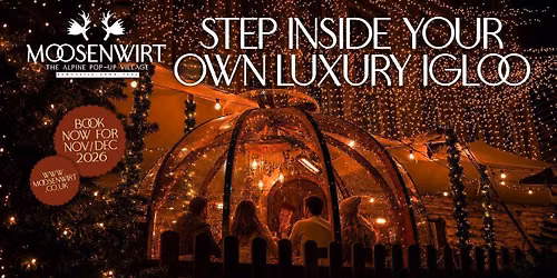 Friday 4th December \/ Luxe Igloo Table Booking \/ Moosenwirt