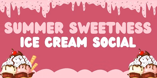 Summer Sweetness Ice Cream Social