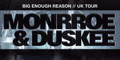 Monrroe & Duskee | Big Enough Reason Tour