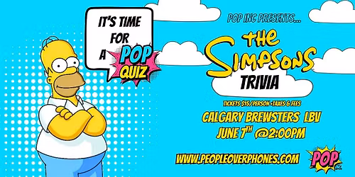 Calgary- Simpsons Trivia @ Brewsters Lake Bonavista- June 7th 2:00pm