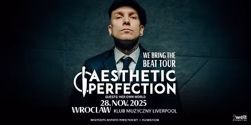 AESTHETIC PERFECTION \/\/ Wroclaw + plus special guest HER OWN WORLD