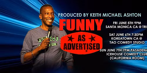 FUNNY AS ADVERTISED-JUNE 5TH-JUNE 7TH W\/ KEITH MICHAEL ASHTON