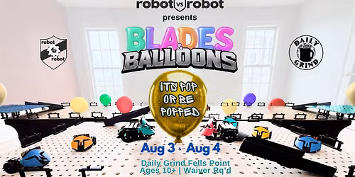 Blades & Balloons: Robot Capture the Flag 8\/4 3pm