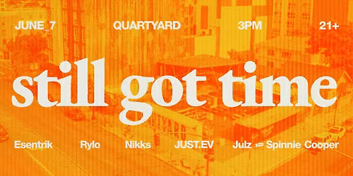 Still Got Time at Quartyard SD (June 7th, 2026)