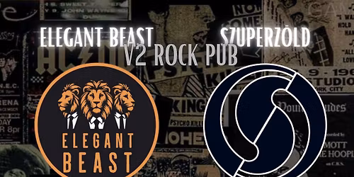 Szuperz\u00f6ld \u00e9s Elegant Beast @V2 Rock Pub
