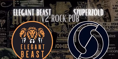 Szuperz\u00f6ld \u00e9s Elegant Beast @V2 Rock Pub