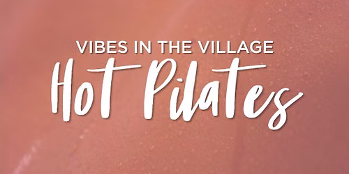 Vibes in the Village Hot Pilates | Des Moines