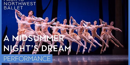 Pacific Northwest Ballet: A Midsummer Night's Dream