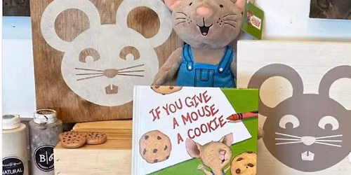 Toddler Time #2: If You Give A Mouse A Cookie: Storytime, Snacks, & Projects