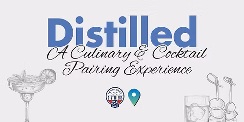 Distilled: A Culinary & Cocktail Pairing Experience
