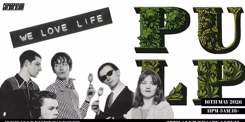 PULP "WE LOVE LIFE" TAKEOVER | DIRTY DEEDS