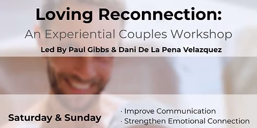 Loving Reconnection: An Experiential Couples Workshop