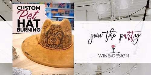 Custom Pet Hat Burning Workhop + Hat Bar | Wine & Design