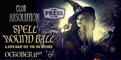 Club Absolution \u2729 Spell Bound Ball \u2729 October 11th 2026 \u2729  Goth Nigh Out For The Witches 